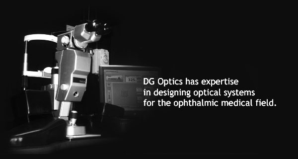 DG Optics has expertise in designing optical systems for the ophthalmic medical field.